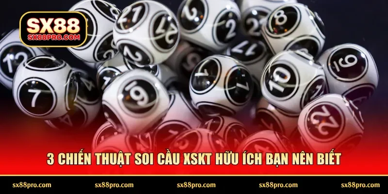 3 chiến thuật soi cầu XSKT hữu ích bạn nên biết