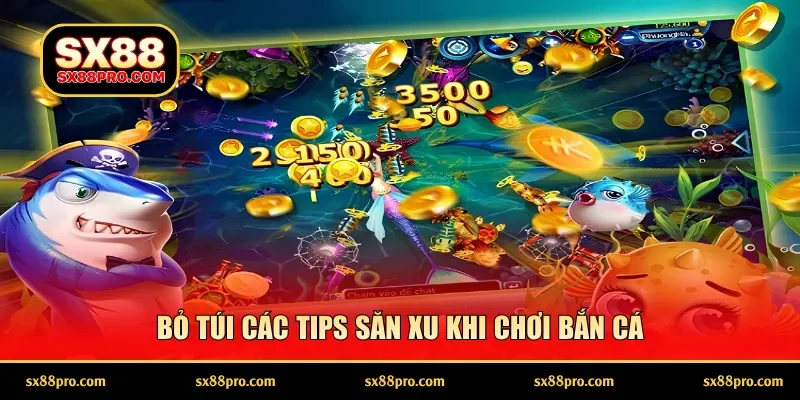 Bỏ túi các tips săn xu khi chơi bắn cá