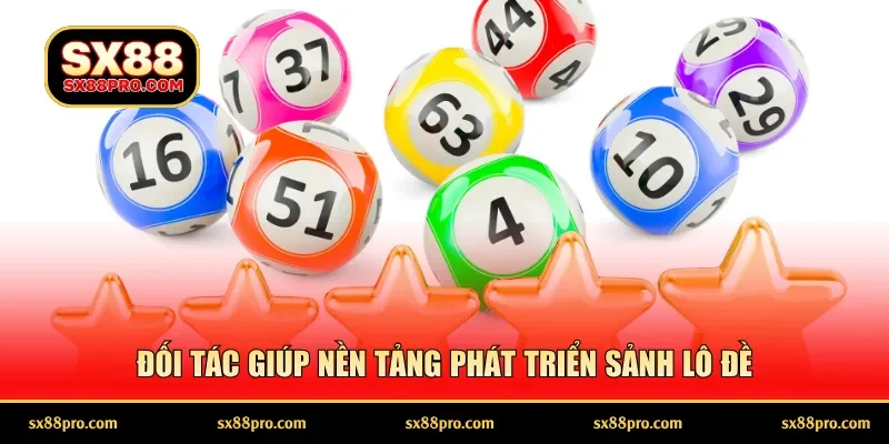 Đối tác giúp nền tảng phát triển sảnh lô đề