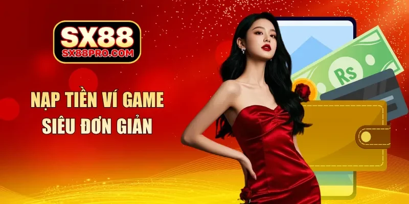 Nạp tiền ví game siêu đơn giản