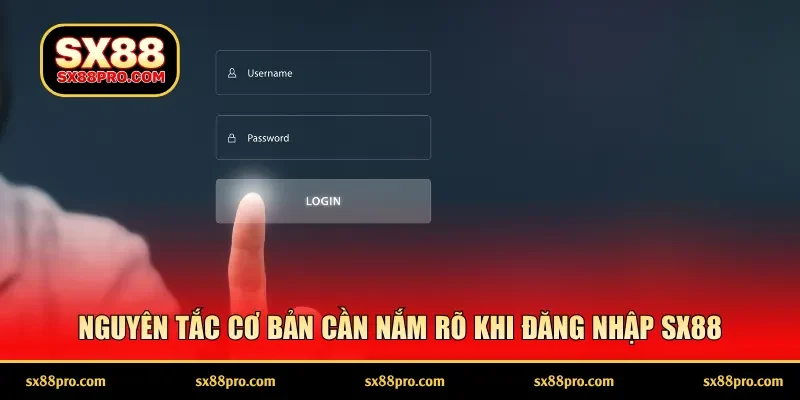 Nguyên tắc cơ bản cần nắm rõ khi đăng nhập SX88
