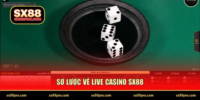 Sơ lược về live casino SX88