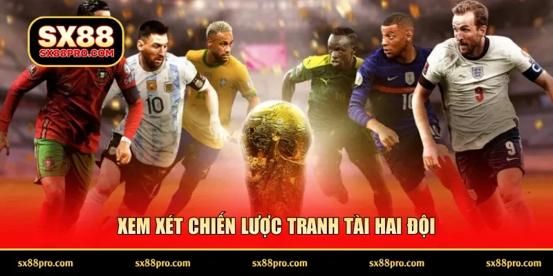 Xem xét chiến lược tranh tài hai đội